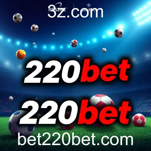 220bet Revoluciona as Apostas Online